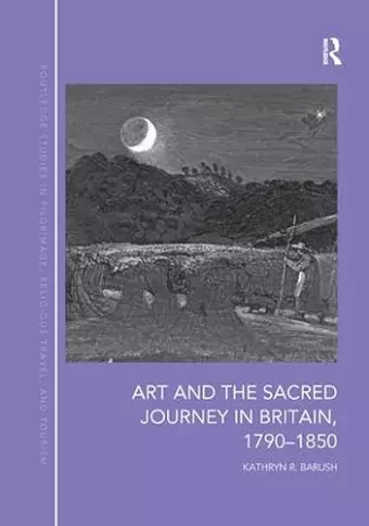 Art and the Sacred Journey in Britain, 1790-1850 cover