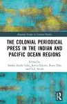 The Colonial Periodical Press in the Indian and Pacific Ocean Regions cover