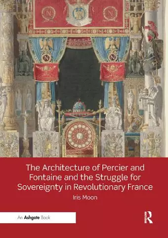 The Architecture of Percier and Fontaine and the Struggle for Sovereignty in Revolutionary France cover