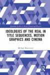 Ideologies of the Real in Title Sequences, Motion Graphics and Cinema cover