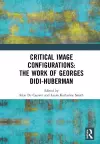 Critical Image Configurations: The Work of Georges Didi-Huberman cover