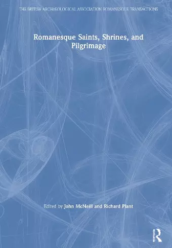 Romanesque Saints, Shrines, and Pilgrimage cover