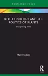 Biotechnology and the Politics of Plants cover