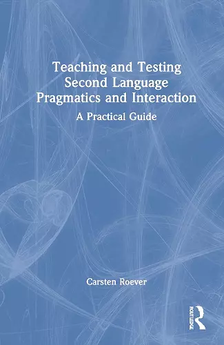 Teaching and Testing Second Language Pragmatics and Interaction cover