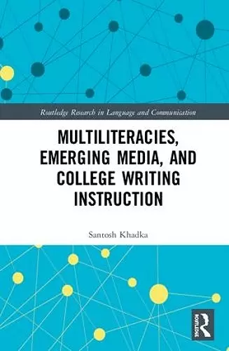 Multiliteracies, Emerging Media, and College Writing Instruction cover