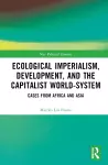 Ecological Imperialism, Development, and the Capitalist World-System cover