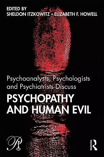 Psychoanalysts, Psychologists and Psychiatrists Discuss Psychopathy and Human Evil cover