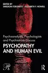 Psychoanalysts, Psychologists and Psychiatrists Discuss Psychopathy and Human Evil cover