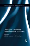 Catastrophe, Gender and Urban Experience, 1648-1920 cover