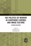 The Politics of Memory in Sinophone Cinemas and Image Culture cover