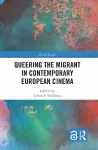 Queering the Migrant in Contemporary European Cinema cover