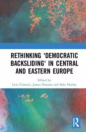 Rethinking 'Democratic Backsliding' in Central and Eastern Europe cover