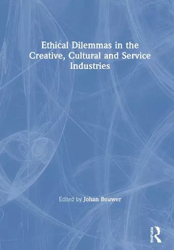 Ethical Dilemmas in the Creative, Cultural and Service Industries cover