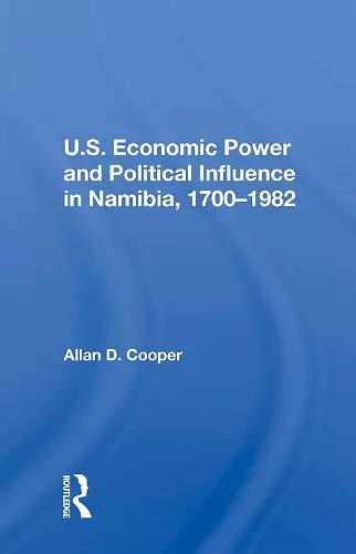 U.S. Economic Power And Political Influence In Namibia, 1700-1982 cover