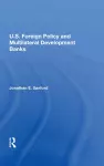 U.S. Foreign Policy And Multilateral Development Banks cover