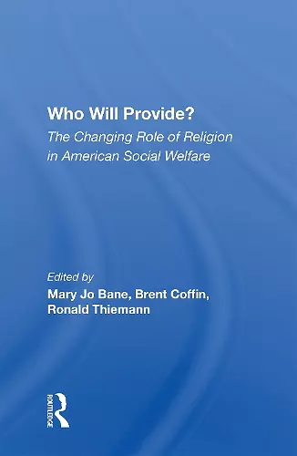 Who Will Provide? The Changing Role Of Religion In American Social Welfare cover