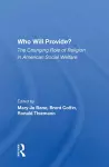 Who Will Provide? The Changing Role Of Religion In American Social Welfare cover