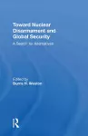 Toward Nuclear Disarmament And Global Security cover