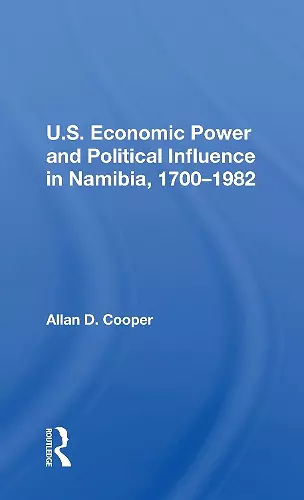 U.S. Economic Power And Political Influence In Namibia, 1700-1982 cover