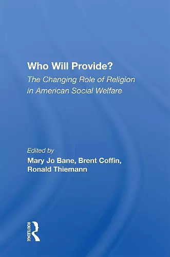 Who Will Provide? The Changing Role Of Religion In American Social Welfare cover