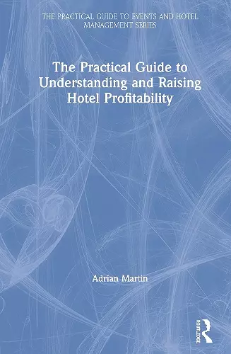 The Practical Guide to Understanding and Raising Hotel Profitability cover