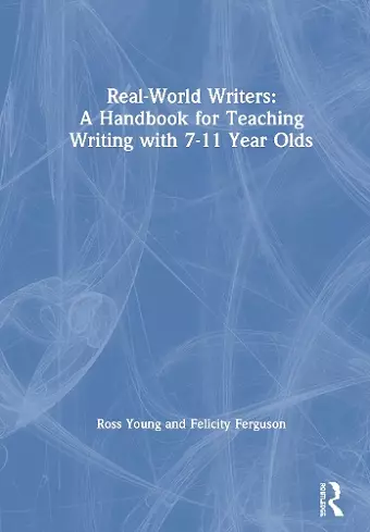 Real-World Writers: A Handbook for Teaching Writing with 7-11 Year Olds cover