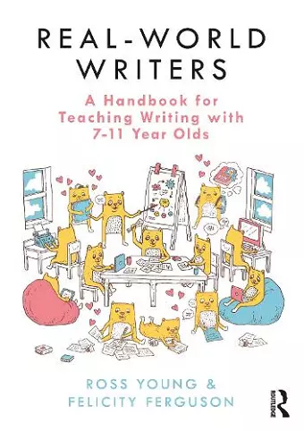 Real-World Writers: A Handbook for Teaching Writing with 7-11 Year Olds cover