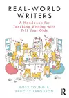 Real-World Writers: A Handbook for Teaching Writing with 7-11 Year Olds cover