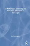 Self Managed Learning and the New Educational Paradigm cover