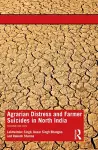 Agrarian Distress and Farmer Suicides in North India cover