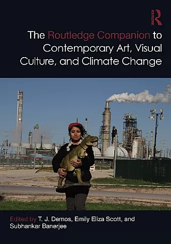 The Routledge Companion to Contemporary Art, Visual Culture, and Climate Change cover