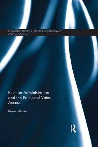 Election Administration and the Politics of Voter Access cover