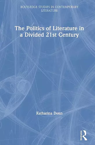 The Politics of Literature in a Divided 21st Century cover