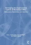 Developing the Organizational Culture of the Central Office cover