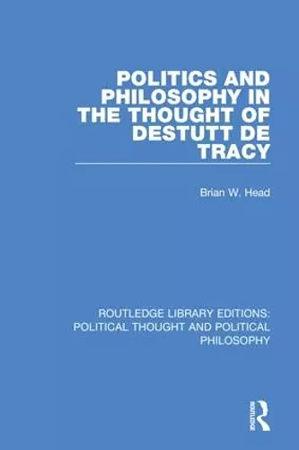 Politics and Philosophy in the Thought of Destutt de Tracy cover