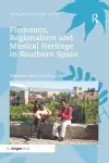 Flamenco, Regionalism and Musical Heritage in Southern Spain cover