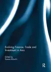 Evolving Finance, Trade and Investment in Asia cover