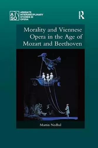 Morality and Viennese Opera in the Age of Mozart and Beethoven cover