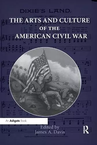 The Arts and Culture of the American Civil War cover