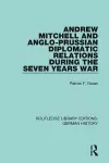 Andrew Mitchell and Anglo-Prussian Diplomatic Relations During the Seven Years War cover