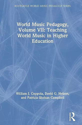 World Music Pedagogy, Volume VII: Teaching World Music in Higher Education cover