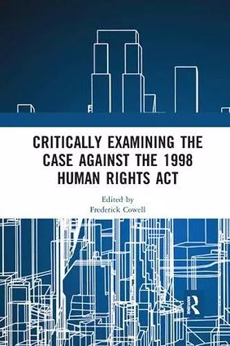 Critically Examining the Case Against the 1998 Human Rights Act cover