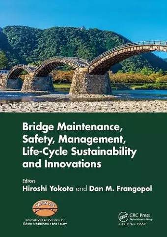 Bridge Maintenance, Safety, Management, Life-Cycle Sustainability and Innovations cover