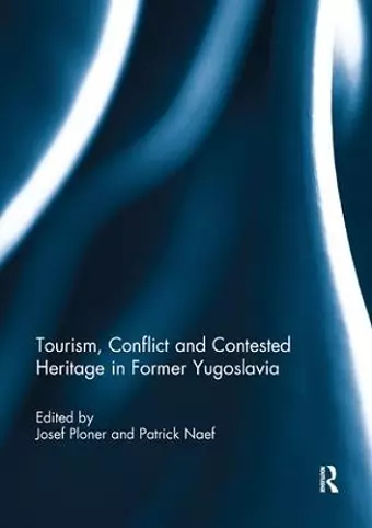 Tourism, Conflict and Contested Heritage in Former Yugoslavia cover