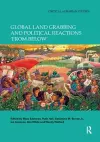 Global Land Grabbing and Political Reactions 'from Below' cover