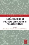 Tenkō: Cultures of Political Conversion in Transwar Japan cover