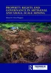 Property Rights and Governance in Artisanal and Small-Scale Mining cover