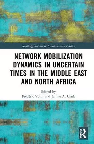 Network Mobilization Dynamics in Uncertain Times in the Middle East and North Africa cover