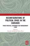 Reconfigurations of Political Space in the Caucasus cover