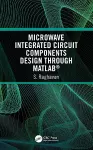 Microwave Integrated Circuit Components Design through MATLAB® cover